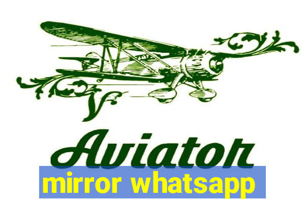 mirror whatsapp